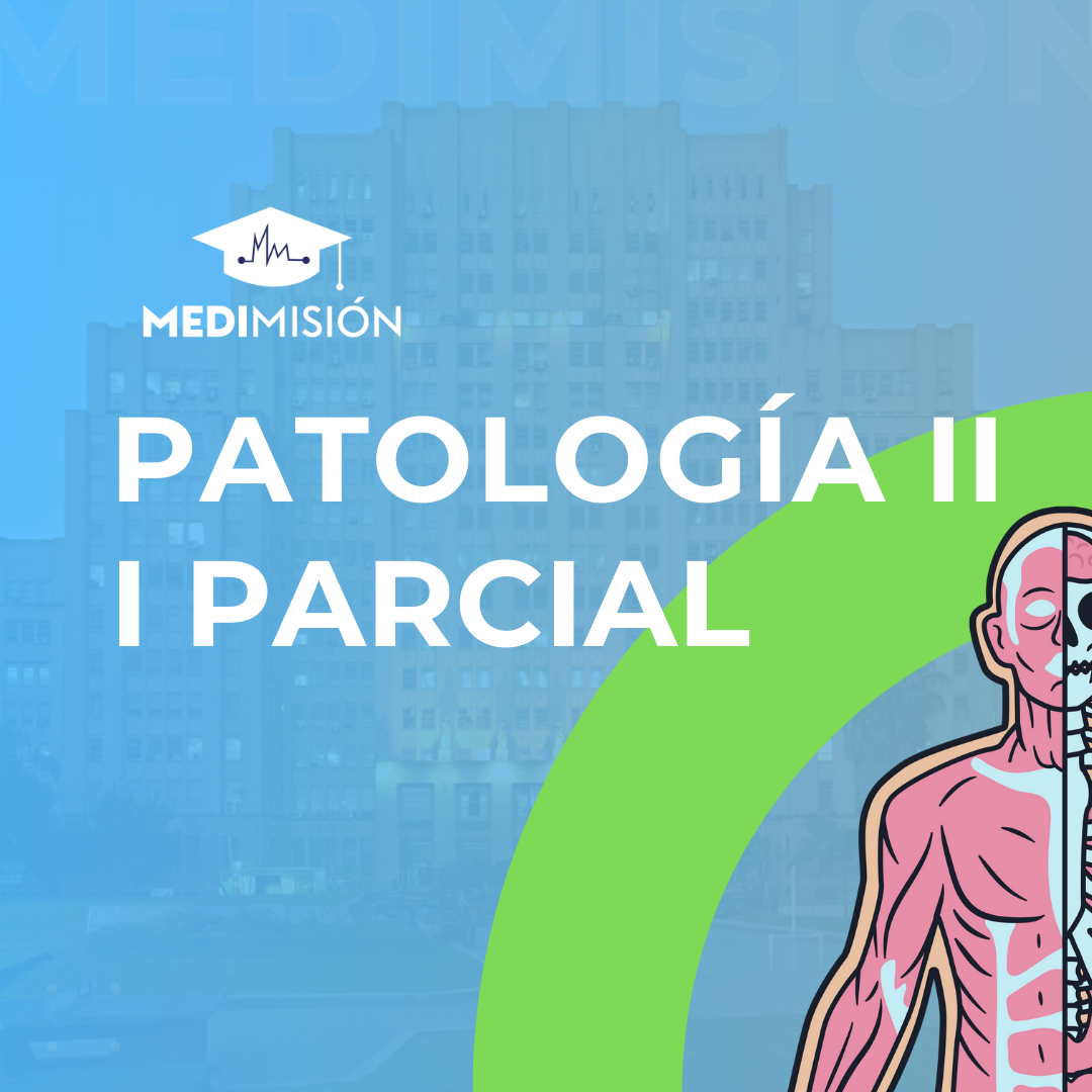 PATOLOGÍA II - I PARCIAL 2025 - I CUATRIMESTRE (INVITADO)